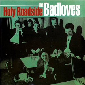 The Badloves - Holy Roadside