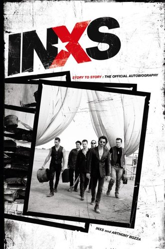 Inxs - Story To Story : The Official Autobiography