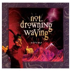 Not Drowning, Waving - Circus