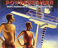 Powderfinger - Don't Wanna Be Left Out/Good-Day Ray