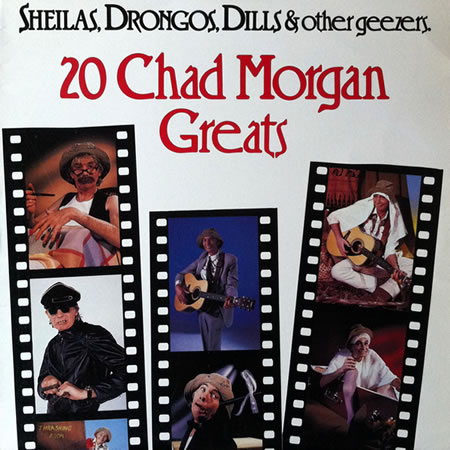 Sheilas, Drongos, Dills And Other Geezers - 20 Chad Morgan Greats