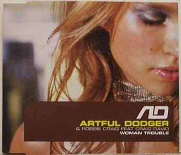 Artful Dodger - Woman Trouble