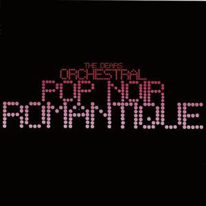 The Dears - Orchestral Pop Noir Romantique