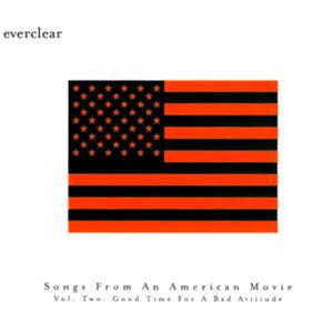 Everclear - Songs From An American Movie, Vol. 2: Good Time For A Bad At