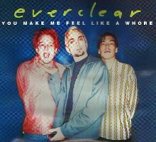 Everclear - You Make Me Feel Like A Whore
