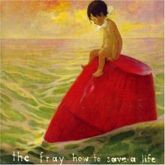 The Fray - How To Save A Life