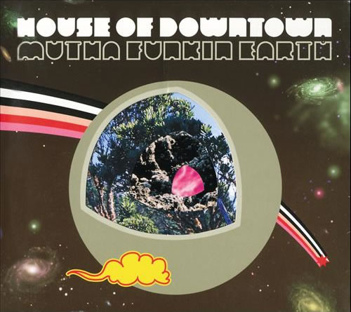 House Of Downtown - Mutha Funkin Earth
