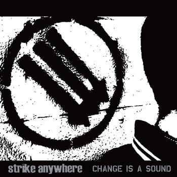 Strike Anywhere - Change Is A Sound