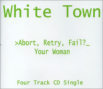 White Town - >Abort, Retry, Fail?_