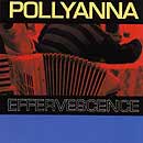 Pollyanna - Effervescence