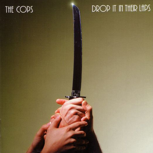 The Cops - Drop It In Their Laps