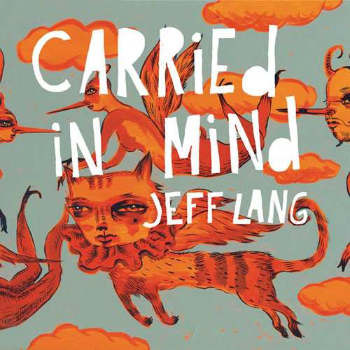 Jeff Lang - Carried In Mind