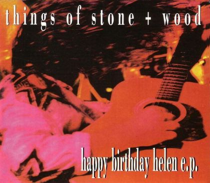 Things Of Stone And Wood - Happy Birthday Helen