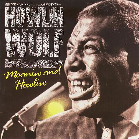 Howlin' Wolf - Moanin' And Howlin'
