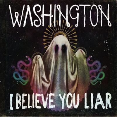 Washington - I Believe You Liar