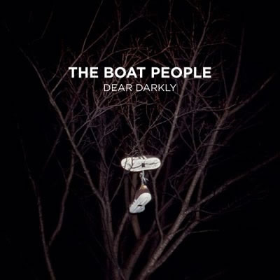 The Boat People - Dear Darkly