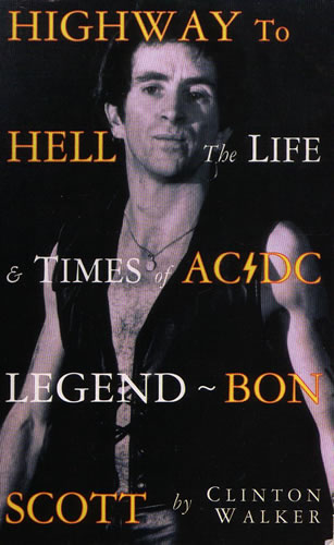 Highway To Hell: The Life & Times Of ACDC Legend - Bon Scott
