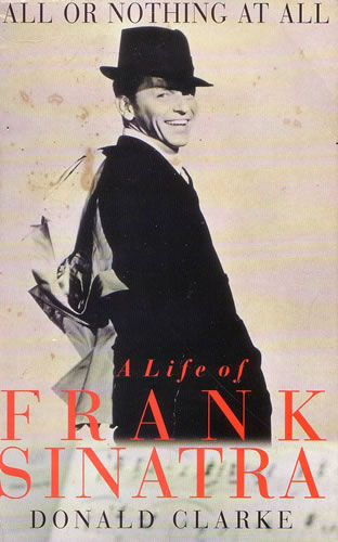 All Or Nothing At All: A Life Of Frank Sinatra