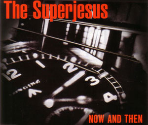 The Superjesus - Now And Then