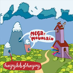 Hungry Kids Of Hungary - Mega Mountain