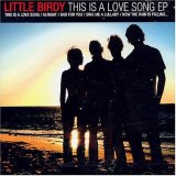 Little Birdy - This Is A Love Song