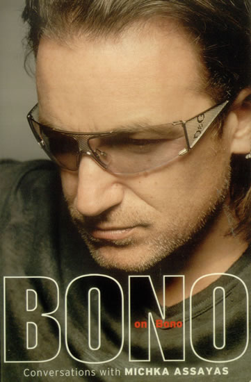 U2 - Bono On Bono - Conversations With Michka Assayas