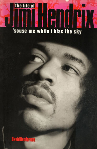 Jimi Hendrix - The Life Of Jimi Hendrix: 'Scuse Me While I Kiss The Sky