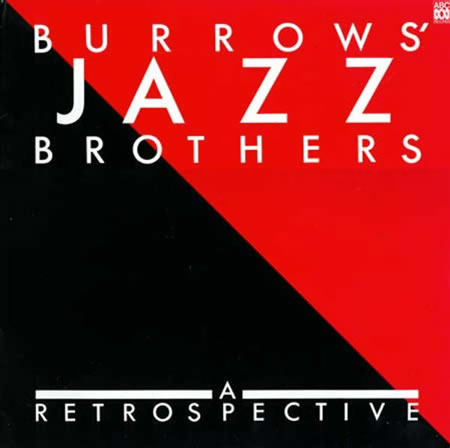 Burrows' Jazz Brothers - A Retrospective