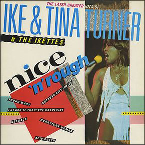 Nice 'N' Rough - The Later Greater Hits Of Ike & Tina Turner And The Ikettes