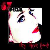 67 Special - Hey There Bomb