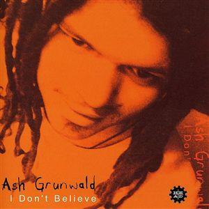 Ash Grunwald - I Don't Believe