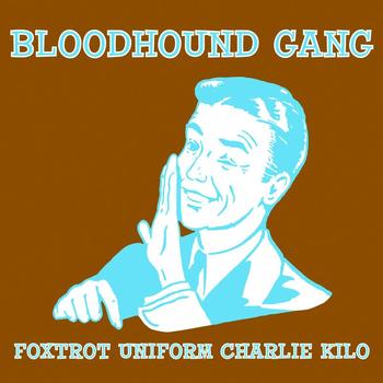 The Bloodhound Gang - Foxtrot Uniform Charlie Kilo