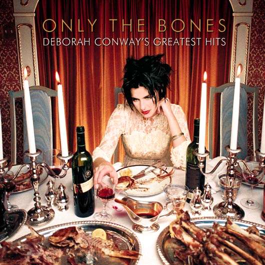 Only The Bones : Deborah Conway's Greatest Hits