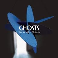 Ghosts - The World Is Outside