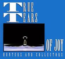 Hunters & Collectors - True Tears Of Joy