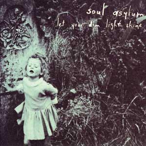 Soul Asylum - Let Your Dim Light Shine