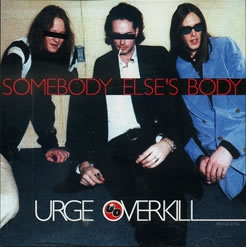 Urge Overkill - Somebody Else's Body