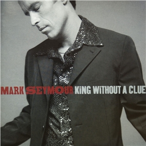 Mark Seymour - King Without A Clue (Bonus Disc)