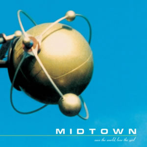 Midtown - Save The World, Lose The Girl