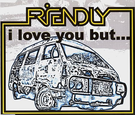 Friendly - I Love You But...