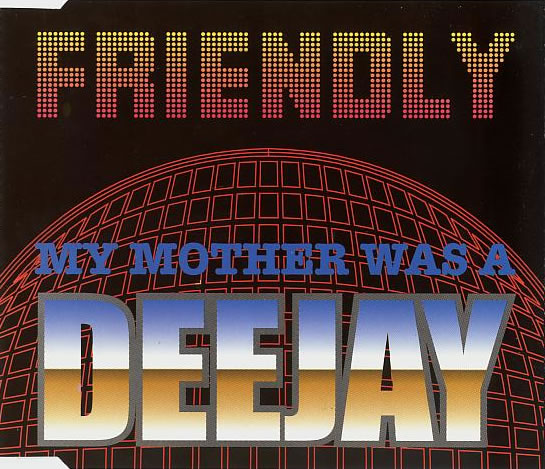 Friendly - My Mother Was A Deejay