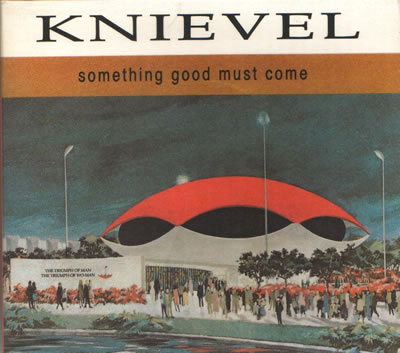 Knievel - Something Good Must Come