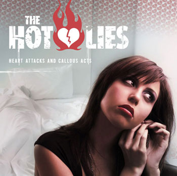 The Hot Lies - Heart Attacks And Callous Acts