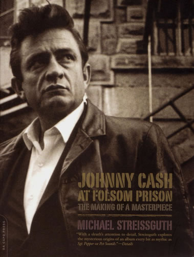 Johnny Cash At Folsom Prison: The Making Of A Masterpiece
